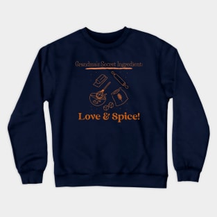 Grandma's Secret Ingredient: Love & Spice! Crewneck Sweatshirt